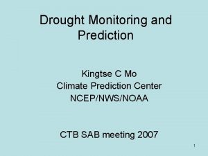 Drought Monitoring and Prediction Kingtse C Mo Climate