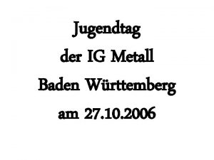 Jugendtag der IG Metall Baden Wrttemberg am 27