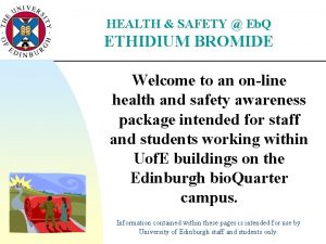 HEALTH SAFETY Eb Q ETHIDIUM BROMIDE Welcome to