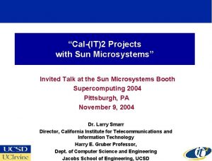 CalIT2 Projects with Sun Microsystems Invited Talk at