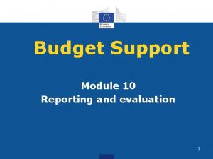 Budget Support Module 10 Reporting and evaluation 1