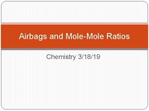 Airbags and MoleMole Ratios Chemistry 31819 Drill Chem