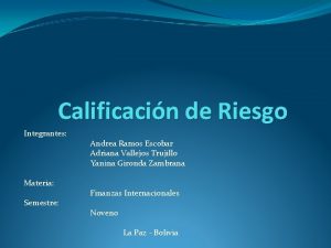 Calificacin de Riesgo Integrantes Materia Semestre Andrea Ramos