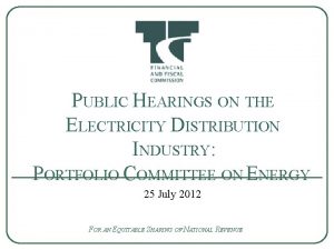 PUBLIC HEARINGS ON THE ELECTRICITY DISTRIBUTION INDUSTRY PORTFOLIO