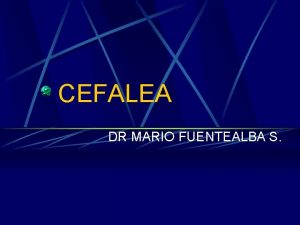 CEFALEA DR MARIO FUENTEALBA S CEFALEAS DEFINICION CLASIFICACION