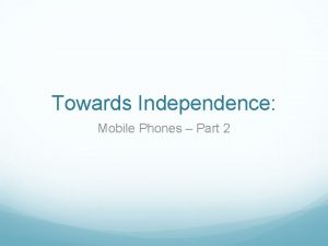 Towards Independence Mobile Phones Part 2 Syllabus outcomes