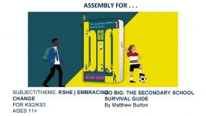 ASSEMBLY FOR SUBJECTTHEME RSHE EMBRACING GO BIG THE