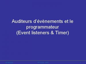 Auditeurs dvnements et le programmateur Event listeners Timer