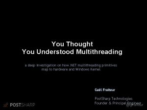 You Thought You Understood Multithreading a deep investigation