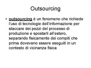 Outsourcing outsourcing un fenomeno che richiede luso di