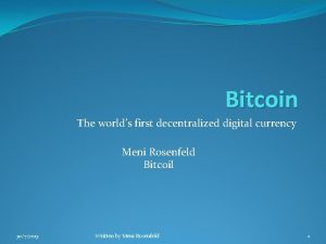 Bitcoin The worlds first decentralized digital currency Meni