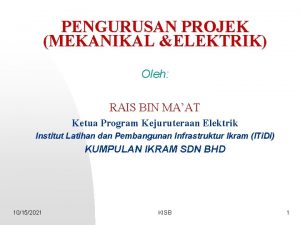 PENGURUSAN PROJEK MEKANIKAL ELEKTRIK Oleh RAIS BIN MAAT