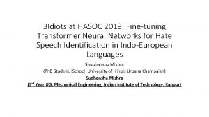 3 Idiots at HASOC 2019 Finetuning Transformer Neural