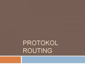 PROTOKOL ROUTING Pendahuluan Fungsi utama dari layer network