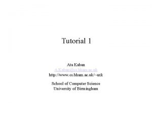 Tutorial 1 Ata Kaban A Kabancs bham ac