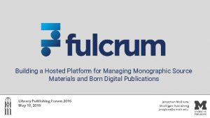 Building a Hosted Platform for Managing Monographic Source