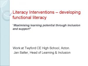 Literacy Interventions developing functional literacy Maximising learning potential