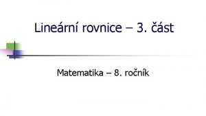 Linern rovnice 3 st Matematika 8 ronk Linern