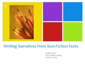 Writing Narratives from NonFiction Texts Heather Stocks Pasco