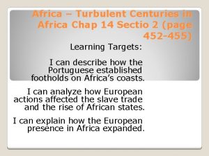 Africa Turbulent Centuries in Africa Chap 14 Sectio