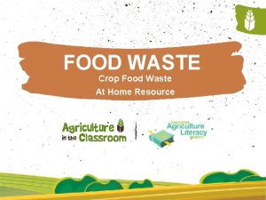 FOOD WASTE Crop Food Waste At Home Resource