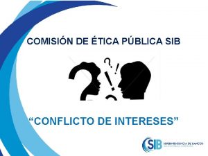 COMISIN DE TICA PBLICA SIB CONFLICTO DE INTERESES