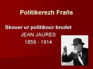 Politikerezh Fras Skouer ur politikour brudet JEAN JAURES