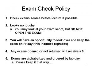 Exam Check Policy 1 Check exams scores before