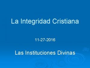 La Integridad Cristiana 11 27 2016 Las Instituciones