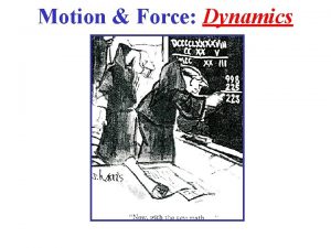 Motion Force Dynamics Force A Force is A