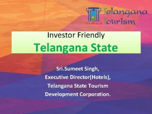 Investor Friendly Telangana State Sri Sumeet Singh Executive