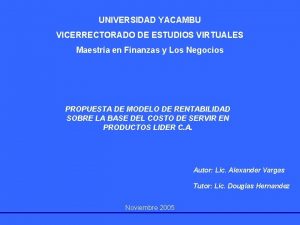 UNIVERSIDAD YACAMBU VICERRECTORADO DE ESTUDIOS VIRTUALES Maestra en