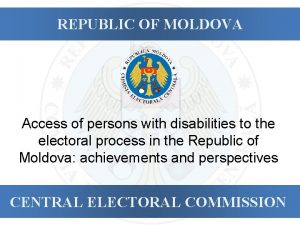 REPUBLIC OF MOLDOVA Access of persons with disabilities