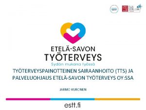 TYTERVEYSPAINOTTEINEN SAIRAANHOITO TTS JA PALVELUOHJAUS ETELSAVON TYTERVEYS OY