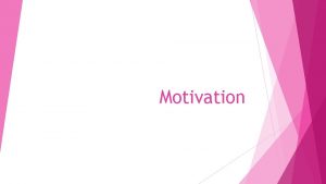 Motivation Vad r motivation Motivation betyder drivkraft Motiv