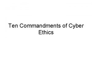 Ten Commandments of Cyber Ethics I Thou shalt