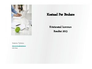 Kostnad Per Brukare Kristianstad kommun Resultat 2013 Katarina