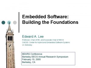 Embedded Software Building the Foundations Edward A Lee