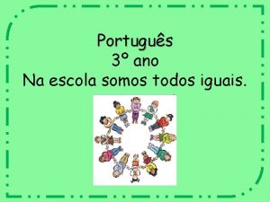 Portugus 3 ano Na escola somos todos iguais