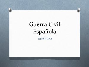 Guerra Civil Espaola 1936 1939 La Guerra Civil