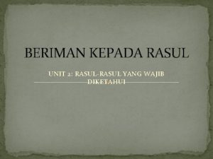 BERIMAN KEPADA RASUL UNIT 2 RASULRASUL YANG WAJIB