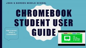 JOHN G BORDEN MIDDLE SCHOOL CHROMEBOOK STUDENT USER