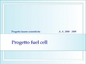 Progetto lauree scientifiche Progetto fuel cell A A