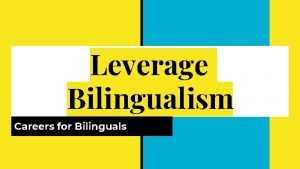 Leverage Bilingualism Careers for Bilinguals Hablas espaol Bilingual