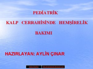 PEDATRK KALP CERRAHSNDE HEMRELK BAKIMI HAZIRLAYAN AYLN INAR