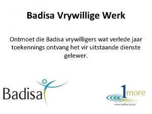 Badisa Vrywillige Werk Ontmoet die Badisa vrywilligers wat