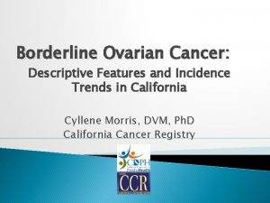 Borderline Ovarian Cancer Descriptive Features and Incidence Trends