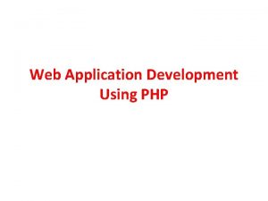 Web Application Development Using PHP Clientside Scripting Clientside