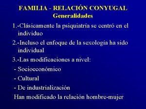 FAMILIA RELACIN CONYUGAL Generalidades 1 Clsicamente la psiquiatra