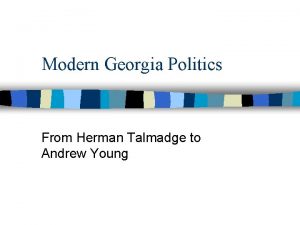 Modern Georgia Politics From Herman Talmadge to Andrew